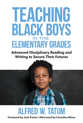 Teaching Black Boys in the Elementary Grades: Advanced Disciplinary Reading and Writing to Secure Their Futures (Hardcover)