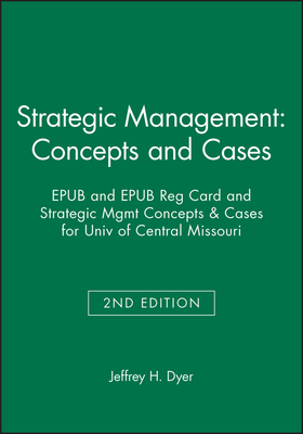 Strategic Management: Concepts and Cases 2nd Edition EPUB and EPUB Reg Card and Strategic Mgmt Concepts & Cases 2e f/Univ of Central Missouri