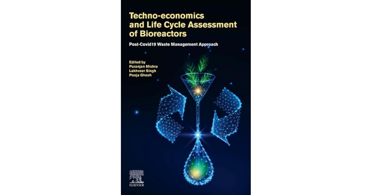 Techno Economics And Life Cycle Assessment Of Bioreactors Post Covid 