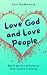 Love God and Love People: S...