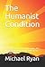 The Humanist Condition: An ...