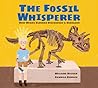 The Fossil Whisperer by Helaine Becker