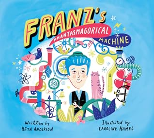 Franz's Phantasmagorical Machine