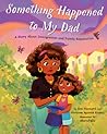 Something Happened to My Dad by Ann Hazzard