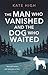 The Man Who Vanished and the Dog Who Waited
