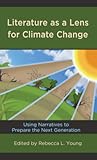 Literature as a Lens for Climate Change: Using Narratives to Prepare the Next Generation