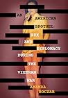 An American Brothel: Sex and Diplomacy during the Vietnam War (The United States in the World)
