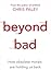 Beyond Bad: How obsolete morals are holding us back