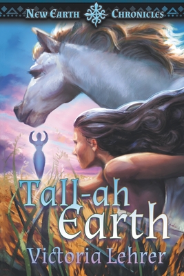 Tall-ah Earth: A Visionary Sci-Fi Adventure (New Earth Chronicles)