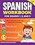 The Spanish Workbook for Grades 1, 2, and 3: 140+ Language Learning Exercises for Kids Ages 6-9