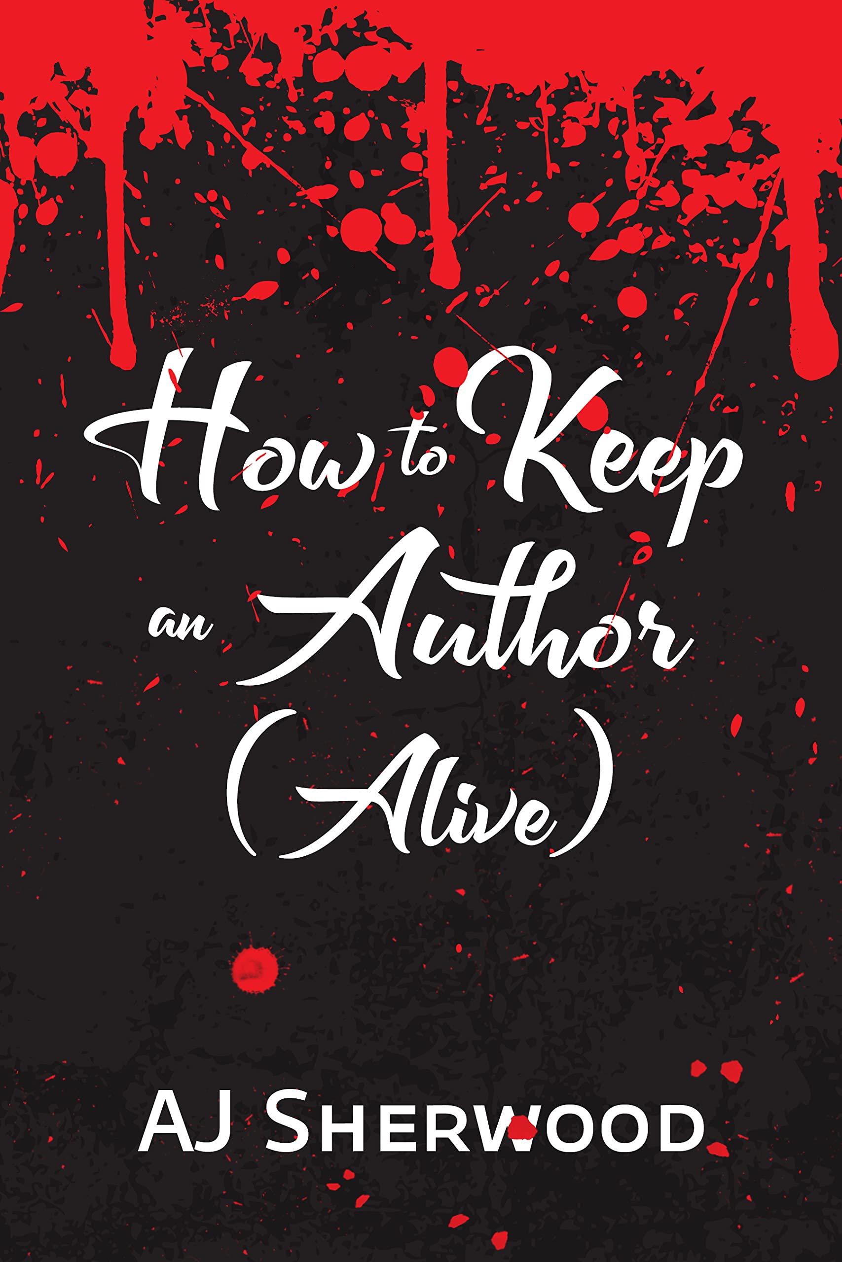 How to Keep an Author [Alive] (Kindle Edition)