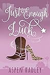 Just Enough Luck by Aspen Hadley