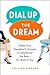 Dial Up the Dream by Colleen O'Grady