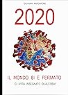 2020 IL MONDO SI E' FERMATO: CI AVRA' INSEGNATO QUALCOSA?