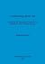 Archaeology from Art: Exploring the interpretative potential of British and Irish rock art (BAR British)