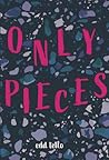 Only Pieces by Edd Tello