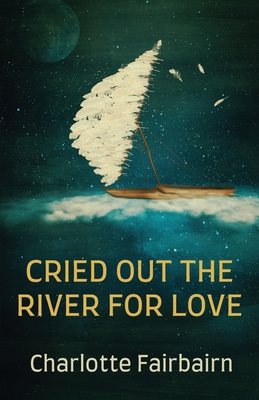 Cried Out the River for Love (Paperback)