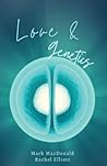 Love & Genetics by Mark    MacDonald