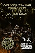 Code Name: Wild Hunt: Operation Lilly & Other Tales