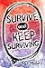 Survive and Keep Surviving