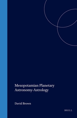 Mesopotamian Planetary Astronomy-Astrology (Cuneiform Monographs, 18)