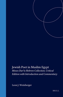 Jewish Poet in Muslim Egypt: Moses Darʿīs Hebrew Collection. Critical Edition with Introduction and Commentary (Études sur le judaïsme médiéval, 23)