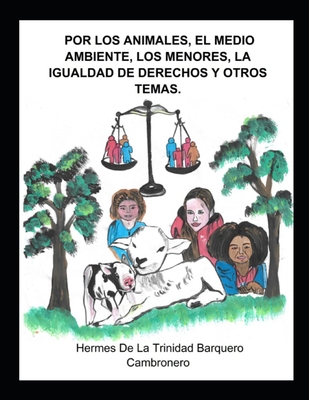 Por los animales, el medio ambiente, los menores, la igualdad de derechos y otros temas.