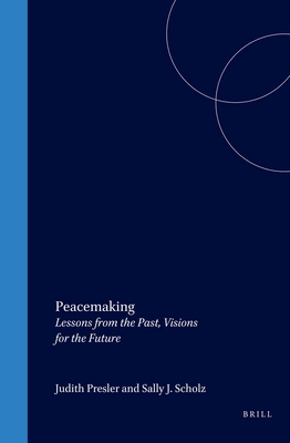 Peacemaking: Lessons from the Past, Visions for the Future (Value Inquiry Book)