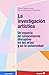 La investigaciÑn artÕstica: Un espacio de conocimiento disruptivo en las artes y en la universidad