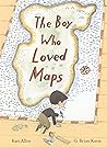 The Boy Who Loved Maps by Kari  Allen