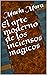 El arte moderno de los inciensos magicos by Maria Mora