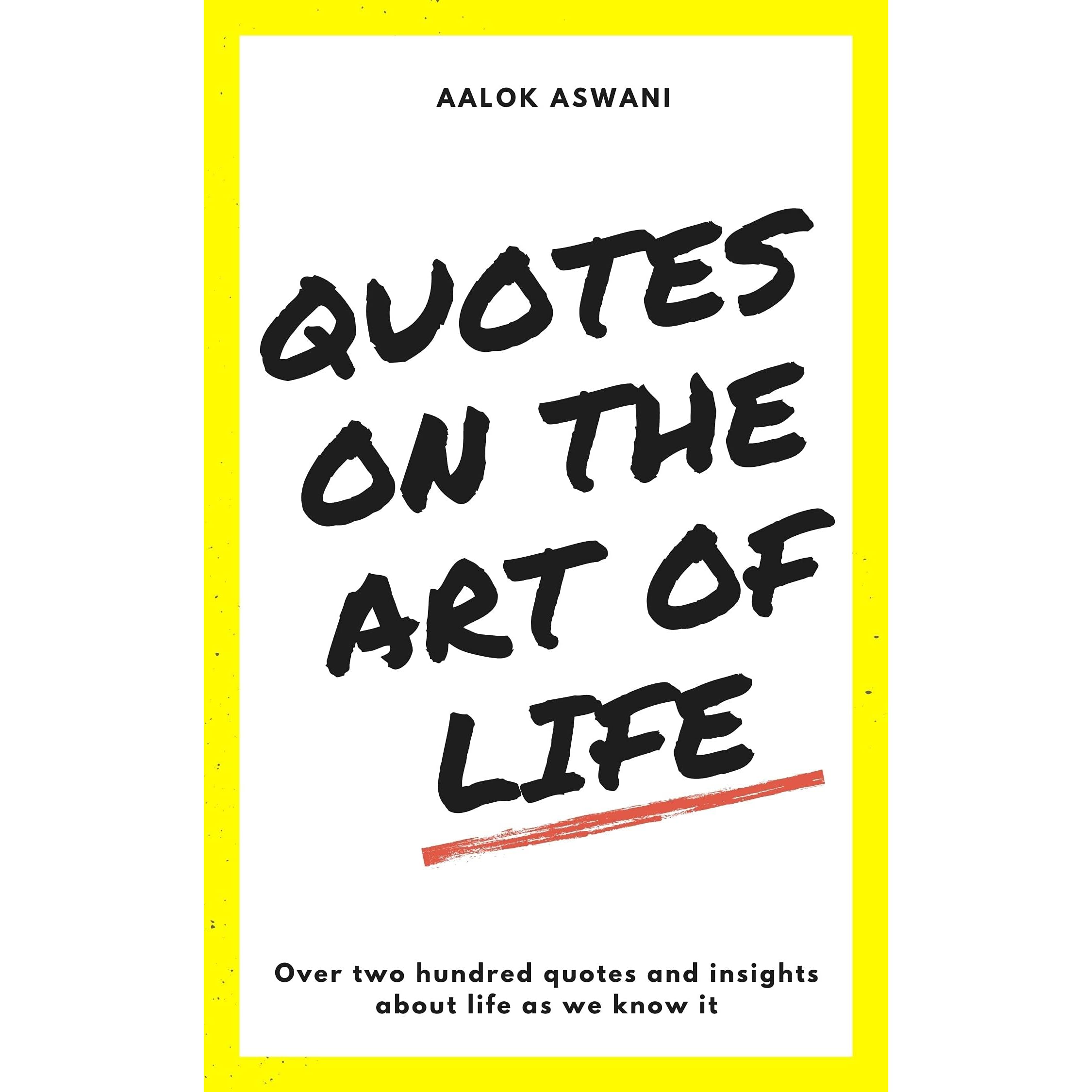 Life As We Know It Quotes Quotes On The Art Of Life: Over Two Hundred Quotes And Insights About Life  As We Know It By Aalok Aswani