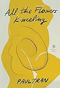 All the Flowers Kneeling (Penguin Poets)