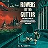 Flowers in the Gutter by K.R. Gaddy