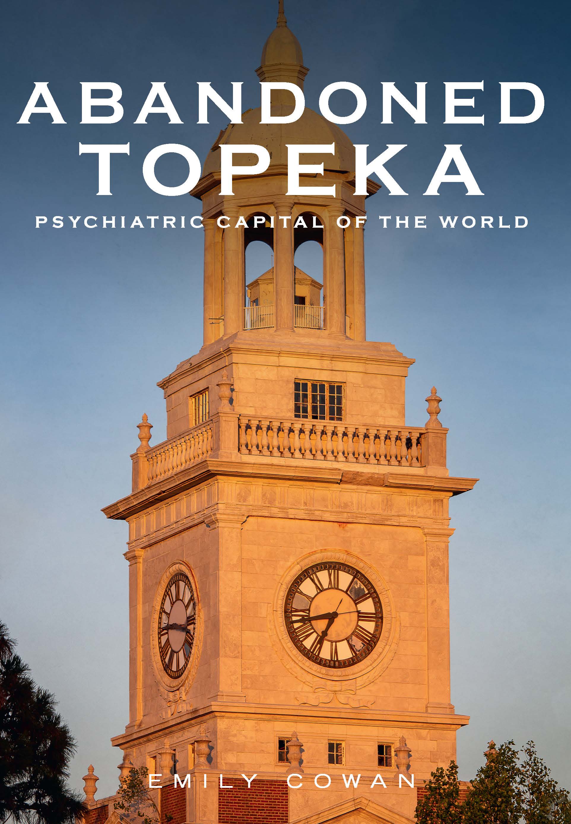 Abandoned Topeka, Psychiatric Capital of the World (America Through Time)