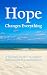 Hope Changes Everything: A True Story and How-To Guide for Finding Greater Peace and Happiness
