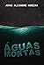 Aguas Mortas by Jorge Alexandre Moreira