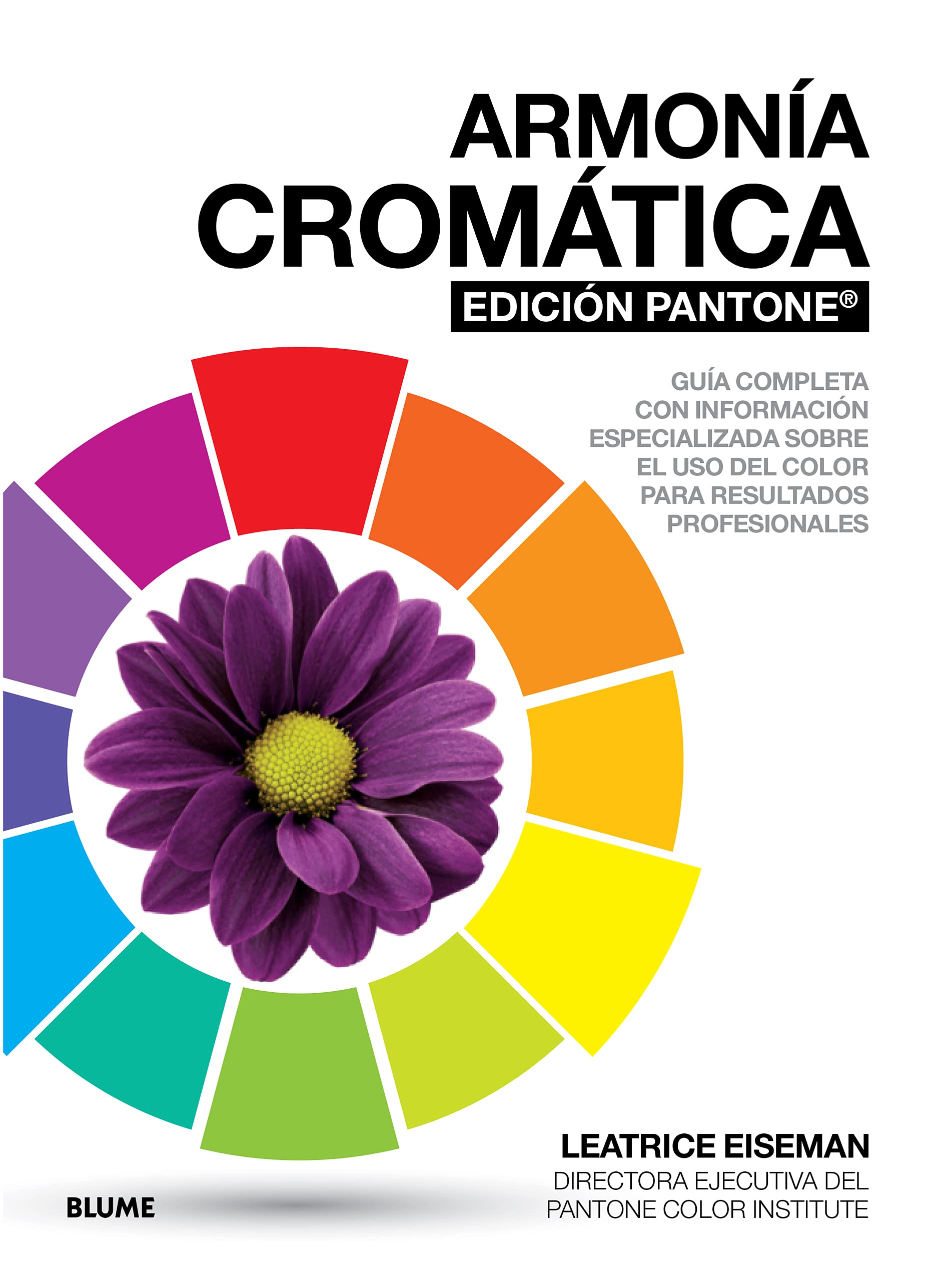 Armonía cromática. EDICIÓN PANTONE: Guía completa con información especializada sobre el uso del color para resultados profesionales. (Spanish Edition)