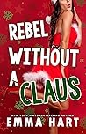 Rebel Without A Claus Book cover for Rebel Without A Claus