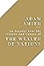 An Inquiry Into the Nature and Causes of the Wealth of Nations