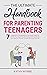 The Ultimate Handbook For Parenting Teenagers by Kathy Wynne