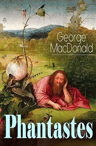 Phantastes: George MacDonald (Sci-Fi & Fantasy, Classics Literature) [With Illustrations]