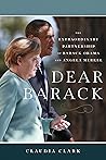Book cover for Dear Barack: The Extraordinary Partnership of Barack Obama and Angela Merkel