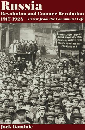 Russia: Revolution and Counter-Revolution, 1905-1924. A View from the Communist Left