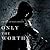 Only the Worthy (The Way of Steel, #1)