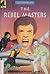 The Rebel Masters (Robe Mas...