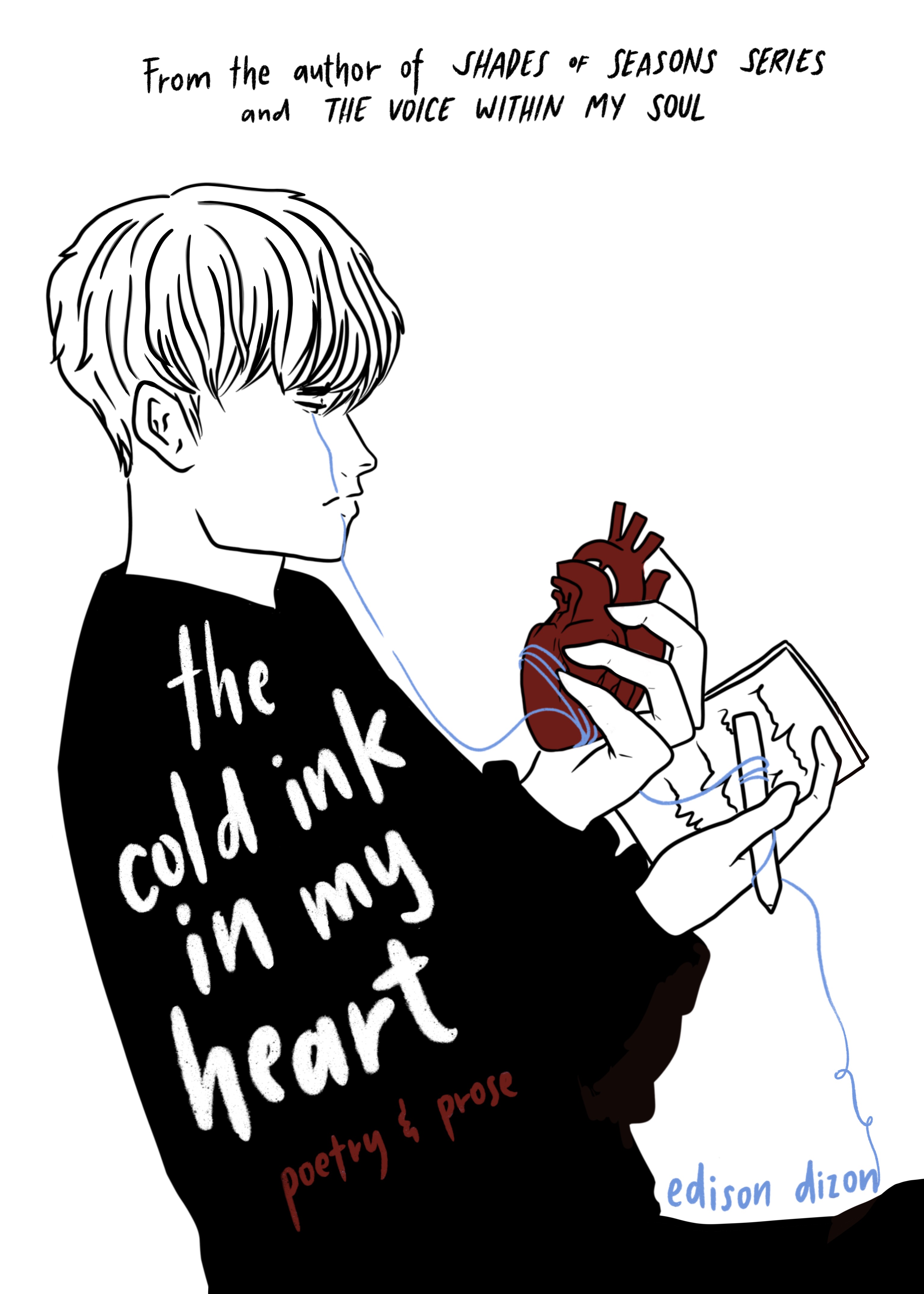 The Cold Ink In My Heart: Poetry and Prose