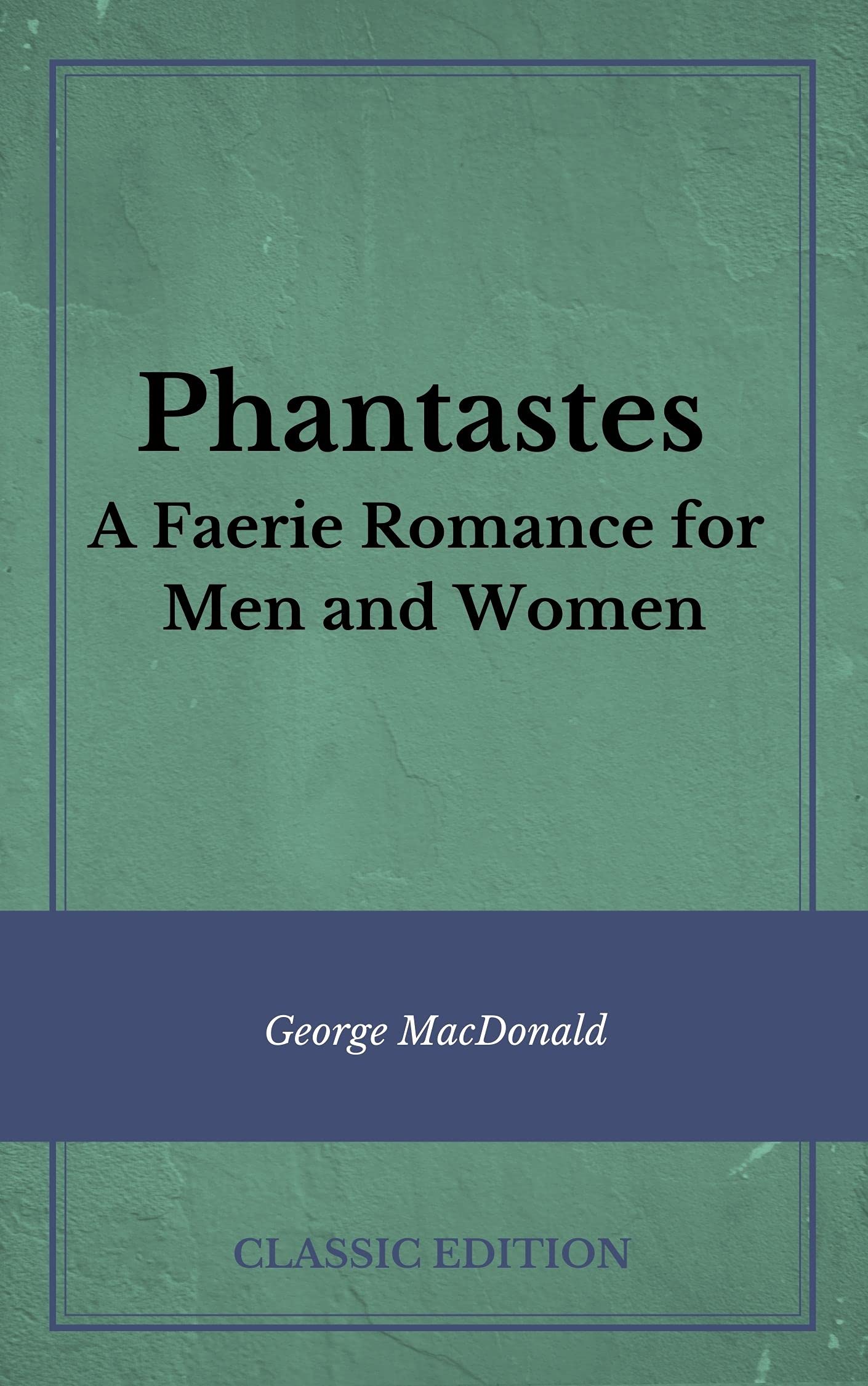 Phantastes: A Faerie Romance for Men and Women : with original illustration