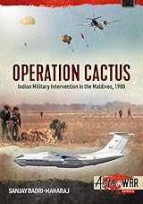 Operation Cactus: Indian Military Intervention in the Maldives 1988 by  Sanjay Badri-Maharaj | Goodreads