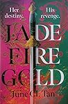 Jade Fire Gold by June C.L. Tan